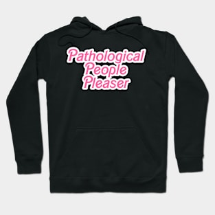 Pathological People Pleaser Taylor Swift Hoodie